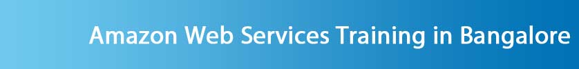 Amazon Web Services Training in Bangalore Amazon Web Services Training in Bangalore