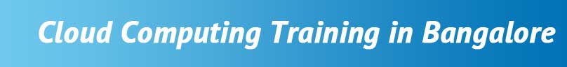 Cloud Computing Training in Bangalore Cloud Computing Training in Bangalore