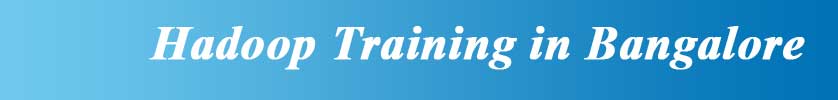 HADOOP Training in Bangalore HADOOP Training in Bangalore