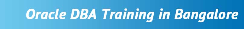 Oracle DBA Training in bangalore Oracle DBA Training in bangalore