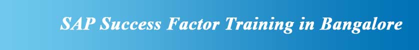 SAP Success Factor Training in Bangalore SAP Success Factor Training in Bangalore