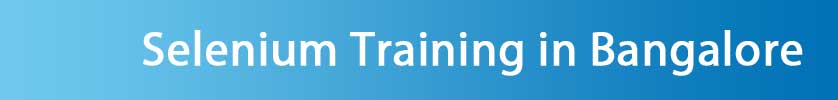 SELENIUM Training in Bangalore SELENIUM Training in Bangalore
